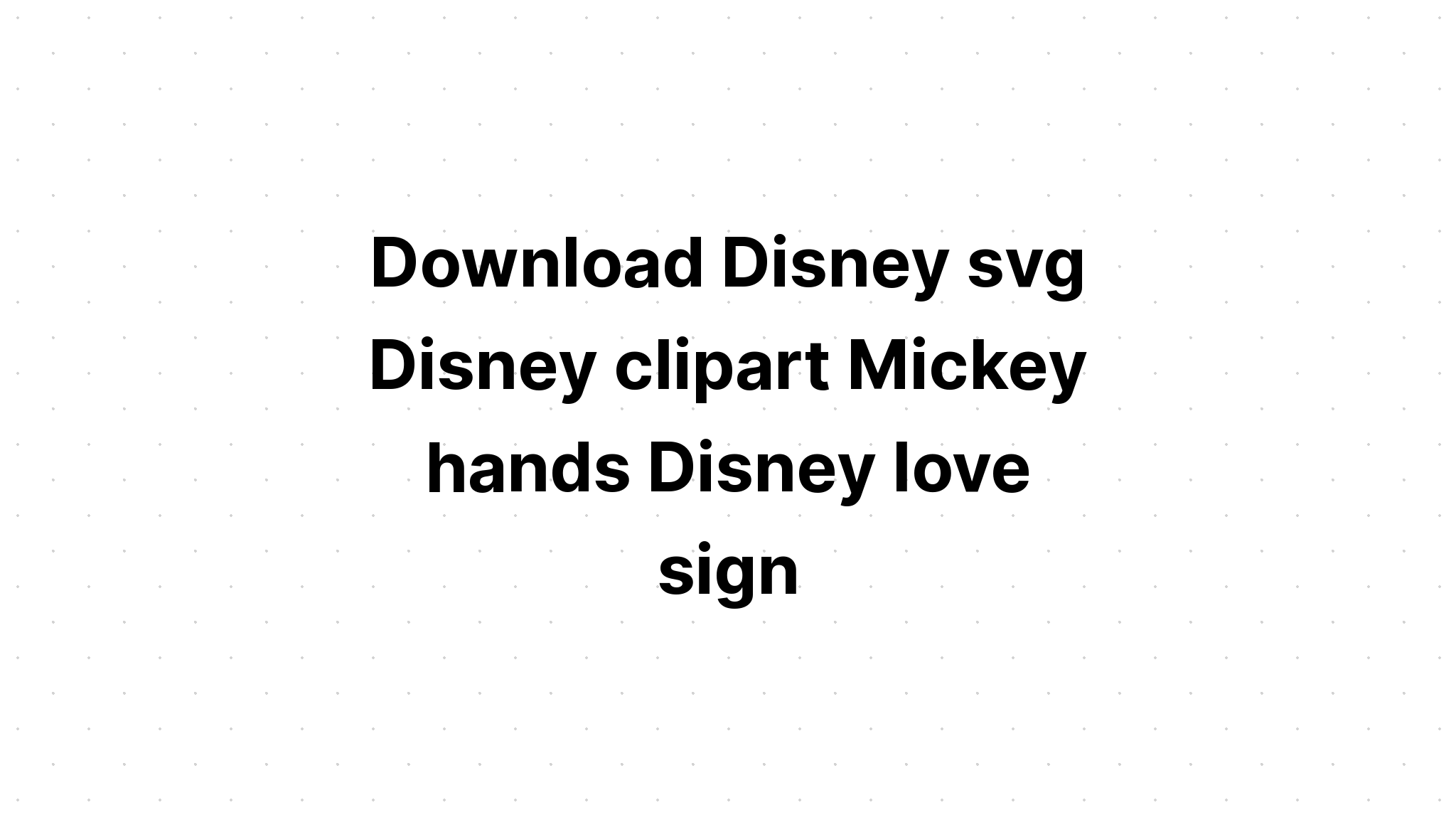 Download Mickey Hands Svg Cut File - Layered SVG Cut File